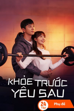 Khỏe Trước, Yêu Sau