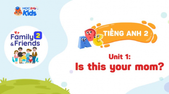 Family and Friend 2 - Unit 1: Is this your mom?