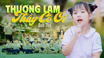 Thương Lắm Thầy Cô Ơi - Anh Thư